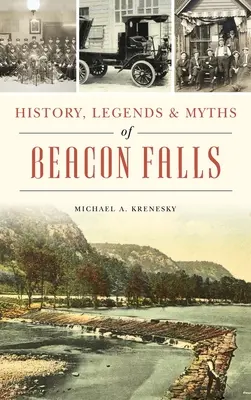 Geschichte, Legenden und Mythen von Beacon Falls - History, Legends & Myths of Beacon Falls