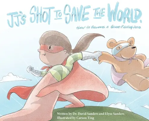 JJ's Shot to Save the World: Wie man ein Held im Kampf gegen Keime wird - JJ's Shot to Save the World: How to become a germ-fighting hero