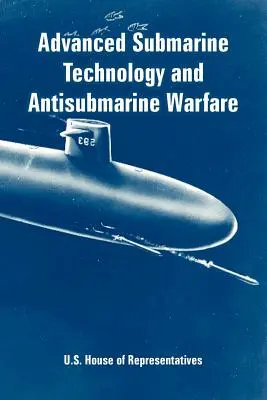 Fortgeschrittene U-Boot-Technologie und Anti-U-Boot-Kriegsführung - Advanced Submarine Technology and Antisubmarine Warfare