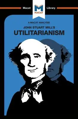Eine Analyse des Utilitarismus von John Stuart Mills - An Analysis of John Stuart Mills's Utilitarianism