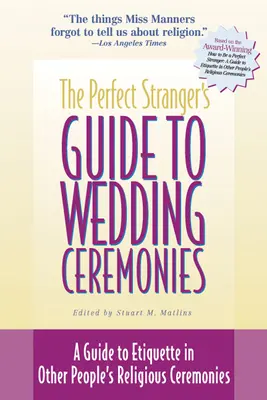 The Perfect Stranger's Guide to Wedding Ceremonies: Ein Leitfaden für die Etikette bei religiösen Zeremonien anderer Leute - The Perfect Stranger's Guide to Wedding Ceremonies: A Guide to Etiquette in Other People's Religious Ceremonies