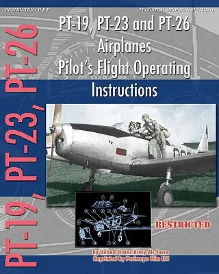 PT-19, PT-23 und PT-26 Flugzeuge Pilot's Flight Operating Instructions - PT-19, PT-23 and PT-26 Airplanes Pilot's Flight Operating Instructions