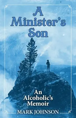 Der Sohn eines Pfarrers: Die Memoiren eines Alkoholikers - A Minister's Son: An Alcoholic's Memoir