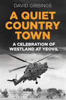 Ruhige Stadt auf dem Lande - Eine Feier von Westland in Yeovil - Quiet Country Town - A Celebration of Westland at Yeovil