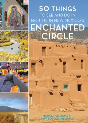 50 Dinge, die man im verzauberten Kreis im Norden New Mexicos sehen und tun kann - 50 Things to See and Do in Northern New Mexico's Enchanted Circle