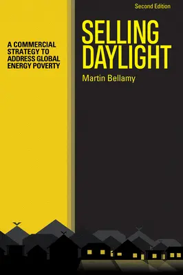 Tageslicht verkaufen: Eine kommerzielle Strategie zur Bekämpfung der globalen Energiearmut - Selling Daylight: A Commercial Strategy to Address Global Energy Poverty