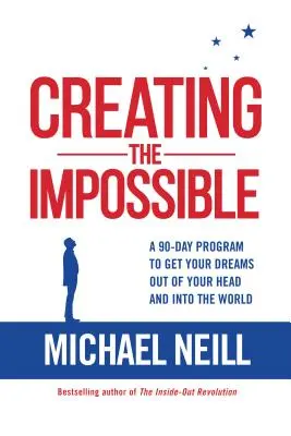 Das Unmögliche schaffen: Ein 90-Tage-Programm, um deine Träume aus deinem Kopf in die Welt zu bringen - Creating the Impossible: A 90-Day Program to Get Your Dreams Out of Your Head and Into the World