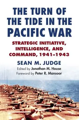 Die Wende im Pazifikkrieg: Strategische Initiative, Aufklärung und Führung, 1941-1943 - The Turn of the Tide in the Pacific War: Strategic Initiative, Intelligence, and Command, 1941-1943