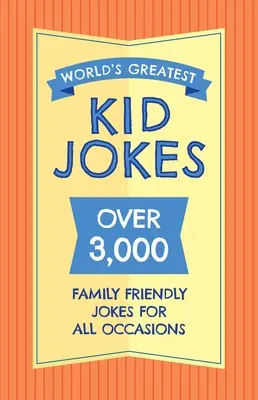 Die weltbesten Kinderwitze: Über 500 familienfreundliche Witze für alle Gelegenheiten - The World's Greatest Kid Jokes: Over 500 Family Friendly Jokes for All Occasions