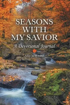 Jahreszeiten mit meinem Erlöser: Ein Andachtsbuch - Seasons with My Savior: A Devotional Journal