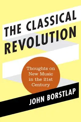Die klassische Revolution: Gedanken zur Neuen Musik im 21. Jahrhundert - The Classical Revolution: Thoughts on New Music in the 21st Century