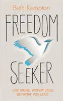 Freedom Seeker - Mehr leben. Sorge dich weniger. Tu, was du liebst. - Freedom Seeker - Live More. Worry Less. Do What You Love.