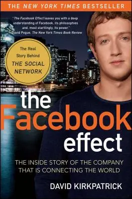 Der Facebook-Effekt: Die Insider-Geschichte des Unternehmens, das die Welt miteinander verbindet - The Facebook Effect: The Inside Story of the Company That Is Connecting the World