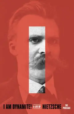 Ich bin Dynamit! Ein Leben von Nietzsche - I Am Dynamite!: A Life of Nietzsche