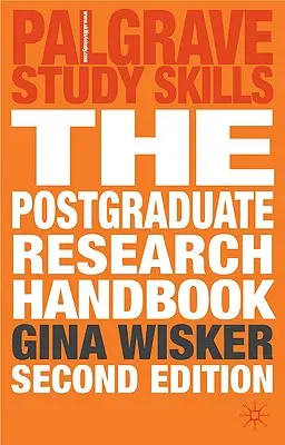 Das Forschungshandbuch für Postgraduierte: Erfolgreich forschen mit Ma, Mphil, Edd und PhD - The Postgraduate Research Handbook: Succeed with Your Ma, Mphil, Edd and PhD