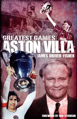 Aston Villa Größte Spiele - Aston Villa Greatest Games