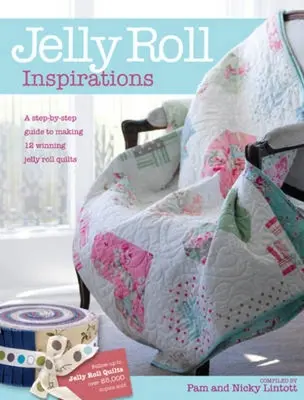 Jelly-Roll-Inspirationen: 12 preisgekrönte Quilts aus dem internationalen Wettbewerb und wie man sie näht - Jelly Roll Inspirations: 12 Winning Quilts from the International Competition and How to Make Them