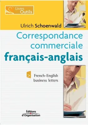 Correspondance commerciale franais-anglais: Französisch-englische Geschäftsbriefe - Correspondance commerciale franais-anglais: French-English business letters