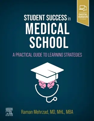 Erfolgreich studieren in der medizinischen Fakultät - Ein praktischer Leitfaden für Lernstrategien - Student Success in Medical School - A Practical Guide to Learning Strategies
