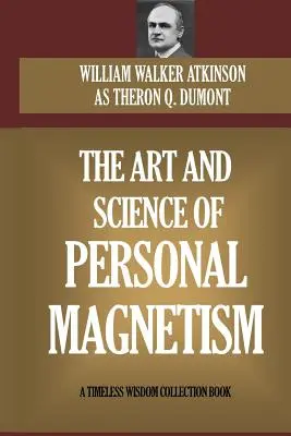 Die Kunst und Wissenschaft des persönlichen Magnetismus - The Art and Science of Personal Magnetism