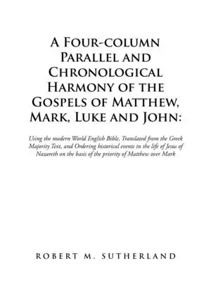 Eine vierspaltige parallele und chronologische Harmonie der Evangelien von Matthäus, Markus, Lukas und Johannes: Unter Verwendung der Modern World English Bible, übersetzt aus - A Four-Column Parallel and Chronological Harmony of the Gospels of Matthew, Mark, Luke and John: Using the Modern World English Bible, Translated from