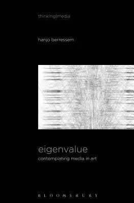 Eigenwert: Über die allmähliche Kontraktion der Medien in der Bewegung; Betrachtung der Medien in der Kunst [Sound Image Sense] - Eigenvalue: On the Gradual Contraction of Media in Movement; Contemplating Media in Art [Sound Image Sense]