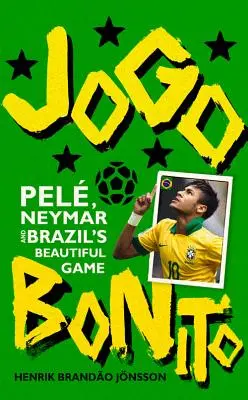 Jogo Bonito: Pelé, Neymar und das schöne Spiel Brasiliens - Jogo Bonito: Pele, Neymar and Brazil's Beautiful Game