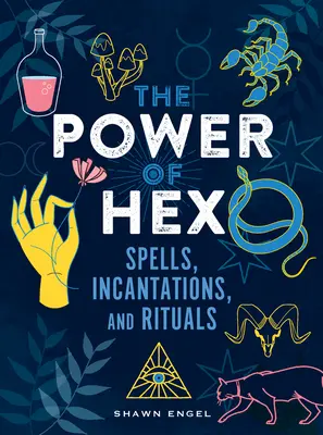 Die Macht der Verhexung: Zaubersprüche, Beschwörungen und Rituale - The Power of Hex: Spells, Incantations, and Rituals