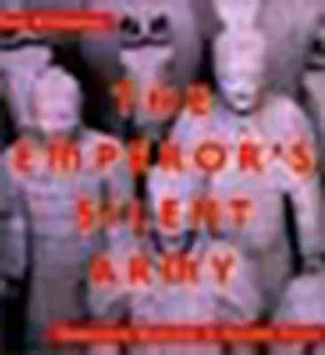 Die stille Armee des Kaisers: Die Terrakotta-Krieger des alten China - The Emperor's Silent Army: Terracotta Warriors of Ancient China