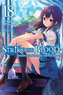 Strike the Blood, Bd. 18 (Light Novel): Kingdom of the Valkyries - Die wahre Geschichte - Strike the Blood, Vol. 18 (Light Novel): Kingdom of the Valkyries --The True Story--