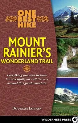 Eine der besten Wanderungen: Mount Rainier's Wonderland Trail - One Best Hike: Mount Rainier's Wonderland Trail
