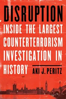 Unterbrechung: Einblicke in die größte Anti-Terrorismus-Ermittlung der Geschichte - Disruption: Inside the Largest Counterterrorism Investigation in History