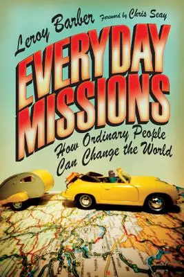 Alltägliche Missionen: Wie gewöhnliche Menschen die Welt verändern können - Everyday Missions: How Ordinary People Can Change the World