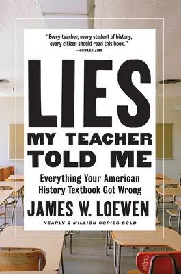 Lies My Teacher Told Me: Alles, was Ihr amerikanisches Geschichtslehrbuch falsch gemacht hat - Lies My Teacher Told Me: Everything Your American History Textbook Got Wrong