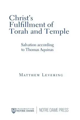 Die Erfüllung von Tora und Tempel durch Christus: Die Erlösung nach Thomas von Aquin - Christ's Fulfillment of Torah and Temple: Salvation According to Thomas Aquinas