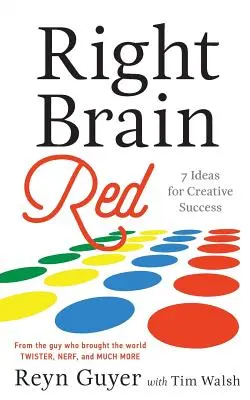 Right Brain Red: 7 Ideen für kreativen Erfolg - Right Brain Red: 7 Ideas for Creative Success
