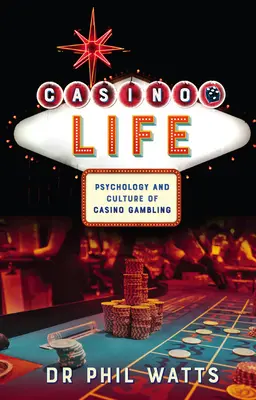 Das Leben im Kasino:: Psychologie und Kultur des Kasinospiels - Casino Life:: Psychology and Culture of Casino Gambling