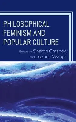 Philosophischer Feminismus und Populärkultur - Philosophical Feminism and Popular Culture