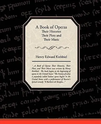 Ein Buch der Opern - Ihre Geschichten Ihre Handlungen und ihre Musik - A Book of Operas - Their Histories Their Plots and Their Music