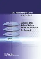 Bewertung des Stands der Entwicklung der nationalen Nuklearinfrastruktur: IAEO-Reihe Kernenergie Nr. Ng-T-3.2 - Evaluation of the Status of National Nuclear Infrastructure Development: IAEA Nuclear Energy Series No. Ng-T-3.2