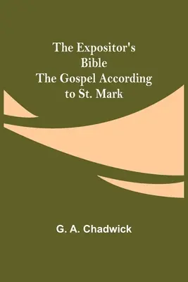 Die Expositor's Bibel: Das Evangelium nach Markus - The Expositor's Bible: The Gospel According to St. Mark