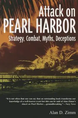 Angriff auf Pearl Harbor: Strategie, Kampf, Mythen, Täuschungen - Attack on Pearl Harbor: Strategy, Combat, Myths, Deceptions