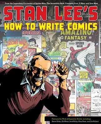 Stan Lees Anleitung zum Schreiben von Comics: Vom legendären Mitschöpfer von Spider-Man, dem Unglaublichen Hulk, den Fantastischen Vier, den X-Men und Iron Man - Stan Lee's How to Write Comics: From the Legendary Co-Creator of Spider-Man, the Incredible Hulk, Fantastic Four, X-Men, and Iron Man