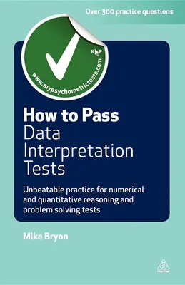 So bestehen Sie Dateninterpretationstests: Unschlagbares Training für numerisches und quantitatives Denken und Problemlösungstests - How to Pass Data Interpretation Tests: Unbeatable Practice for Numerical and Quantitative Reasoning and Problem Solving Tests