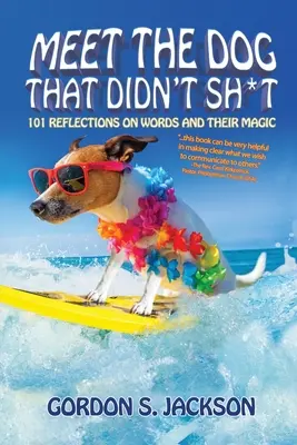 Triff den Hund, der nicht geschissen hat: 101 Überlegungen zu Wörtern und ihrer Magie - Meet the Dog that Didn't Sh*t: 101 Reflections on Words and Their Magic