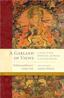 Eine Girlande der Ansichten: Ein Leitfaden zu Ansicht, Meditation und Ergebnis in den Neun Fahrzeugen - A Garland of Views: A Guide to View, Meditation, and Result in the Nine Vehicles