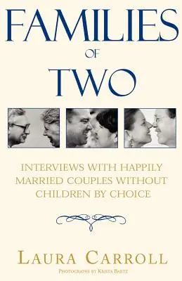Zwei-Familien: Interviews mit glücklich verheirateten Paaren ohne Kinder - Families of Two: Interviews with Happily Married Couples Without Children by Choice
