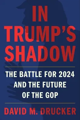 In Trumps Schatten: Der Kampf um 2024 und die Zukunft der GOP - In Trump's Shadow: The Battle for 2024 and the Future of the GOP