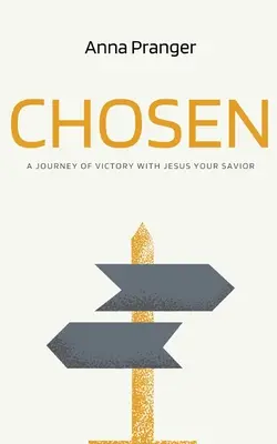 Auserwählt: Eine Reise des Sieges mit Jesus, Ihrem Retter - Chosen: A Journey of Victory with Jesus Your Savior