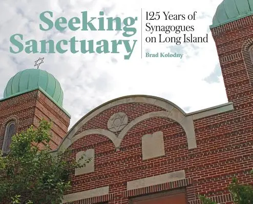 Auf der Suche nach einem Zufluchtsort: 125 Jahre Synagogen auf Long Island - Seeking Sanctuary: 125 Years of Synagogues on Long Island